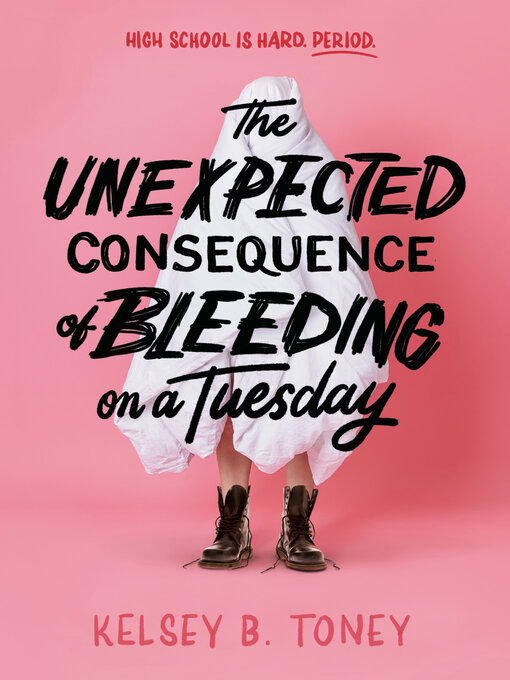 Title details for The Unexpected Consequence of Bleeding on a Tuesday by Kelsey B. Toney - Available